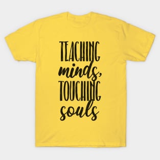 Teaching Minds, Touching Souls T-Shirt